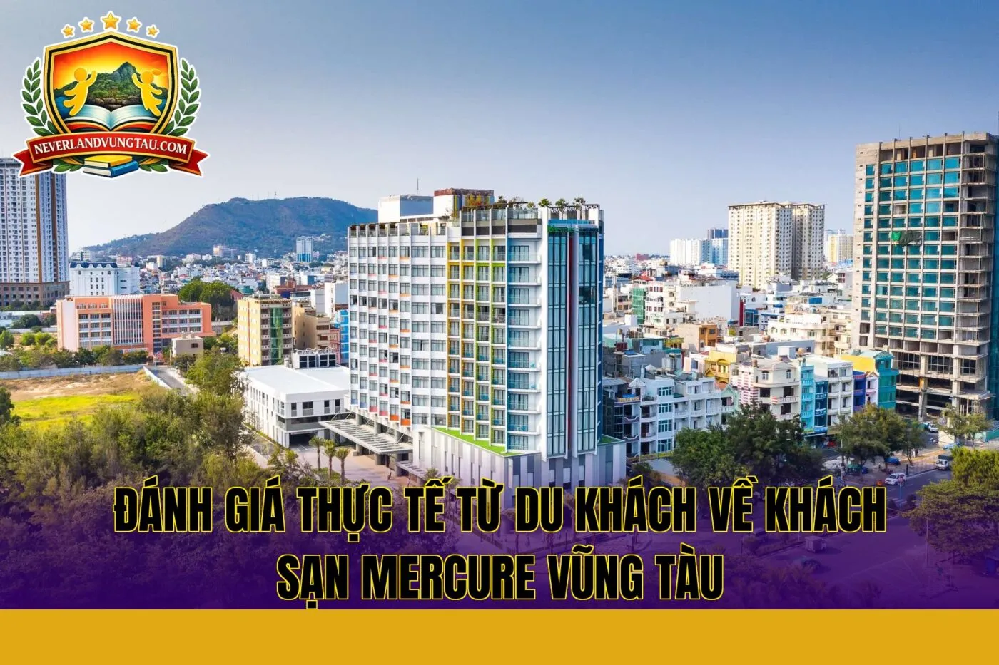 đánh giá thực tế từ du khách về khách sạn mercure vũng tàu