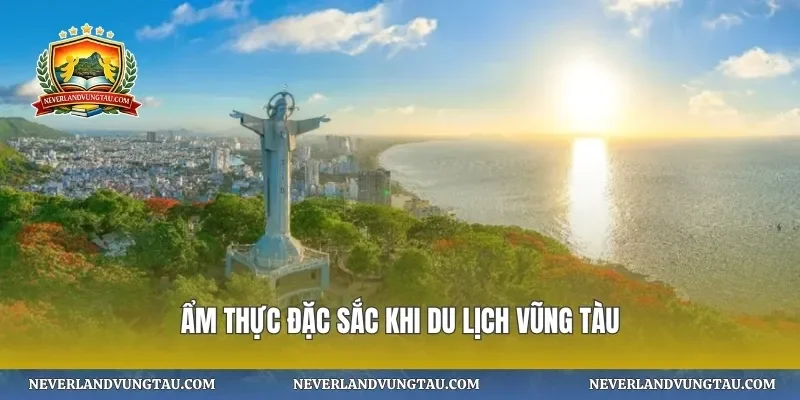 Ẩm thực đặc sắc khi du lịch Vũng Tàu