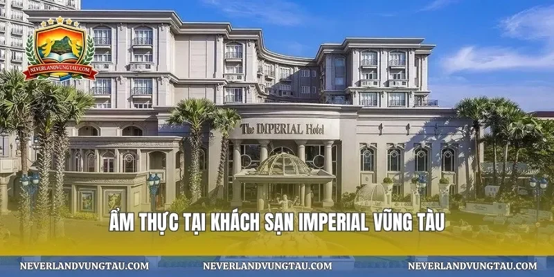 Ẩm thực tại khách sạn imperial vũng tàu
