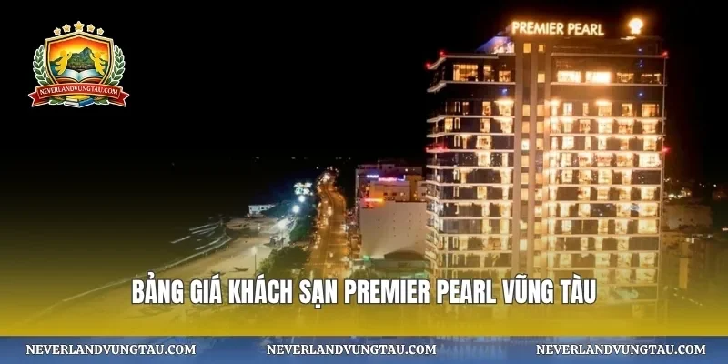 Bảng giá khách sạn premier pearl vũng tàu