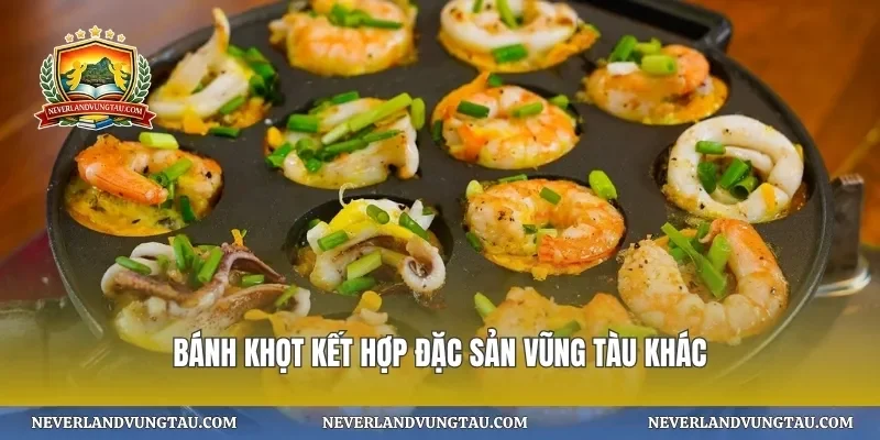 Bánh khọt kết hợp đặc sản vũng tàu khác