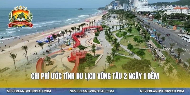 Chi phí ước tính du lịch Vũng Tàu 2 ngày 1 đêm