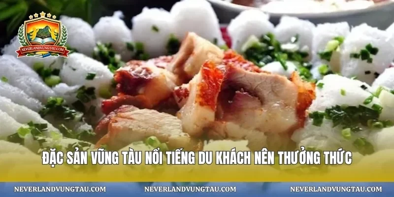 Đặc sản vũng tàu nổi tiếng du khách nên thưởng thức
