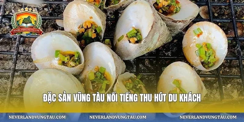 Đặc sản vũng tàu nổi tiếng thu hút du khách