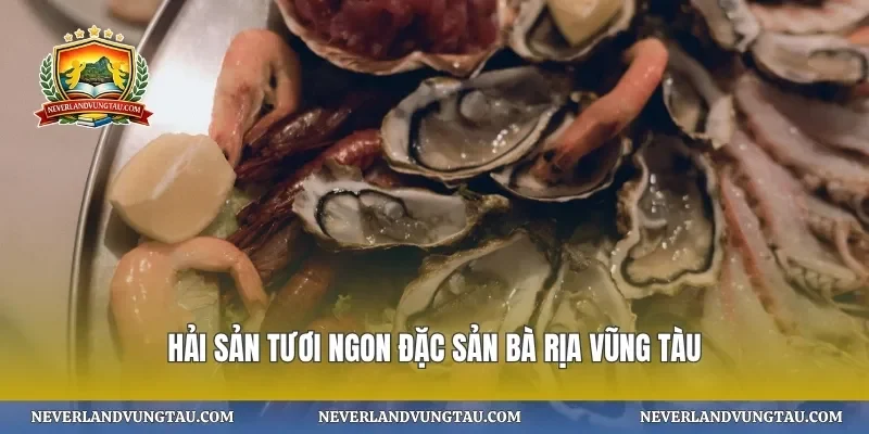 Hải sản tươi ngon đặc sản bà rịa vũng tàu