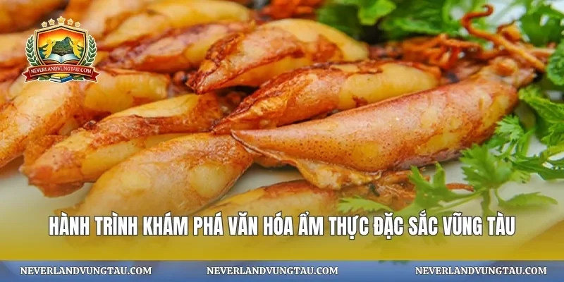 Hành trình khám phá văn hóa ẩm thực đặc sắc vũng tàu