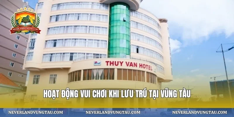 Hoạt động vui chơi khi lưu trú tại vũng tàu