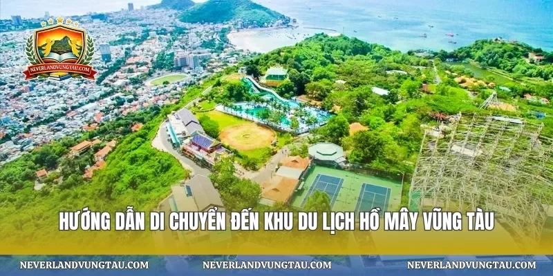 Hướng dẫn di chuyển đến khu du lịch hồ mây vũng tàu