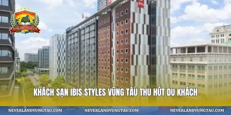 Khách sạn ibis styles vũng tàu thu hút du khách