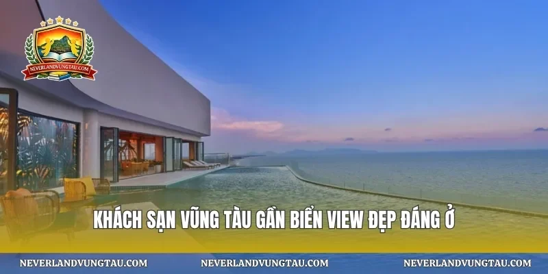 Khách sạn vũng tàu gần biển view đẹp đáng ở