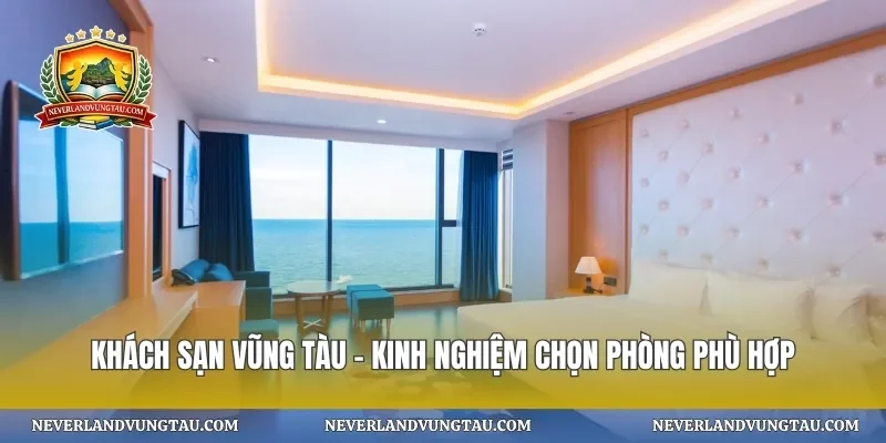 Khách sạn vũng tàu – kinh nghiệm chọn phòng phù hợp