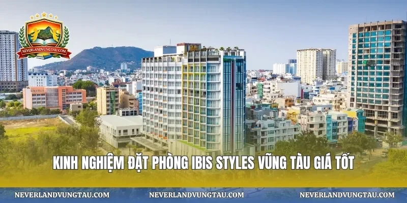 Kinh nghiệm đặt phòng ibis styles vũng tàu giá tốt