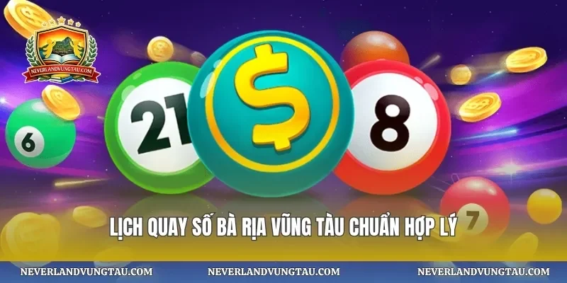 Lịch quay số bà rịa vũng tàu chuẩn hợp lý