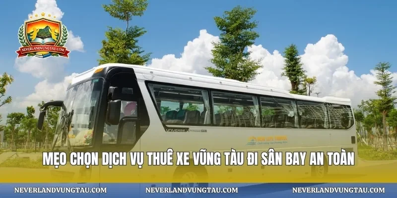 Mẹo chọn dịch vụ thuê xe vũng tàu đi sân bay an toàn
