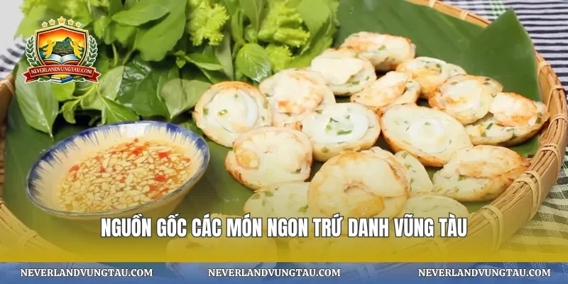Nguồn gốc các món ngon trứ danh vũng tàu
