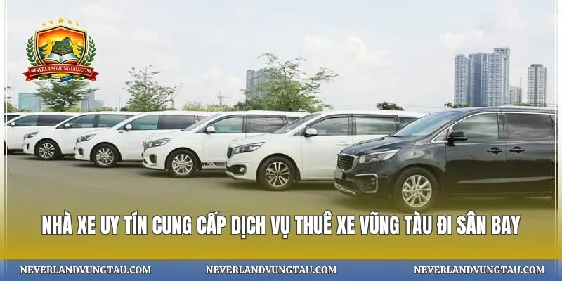 Nhà xe uy tín cung cấp dịch vụ thuê xe vũng tàu đi sân bay