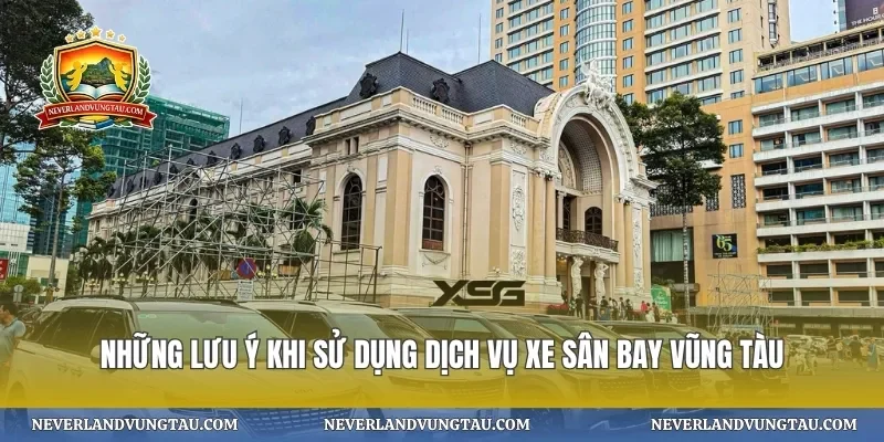 Những lưu ý khi sử dụng dịch vụ xe sân bay vũng tàu