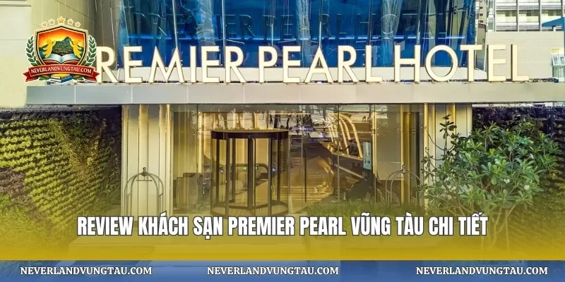 Review khách sạn premier pearl vũng tàu chi tiết