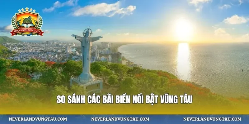 So sánh các bãi biển nổi bật vũng tàu