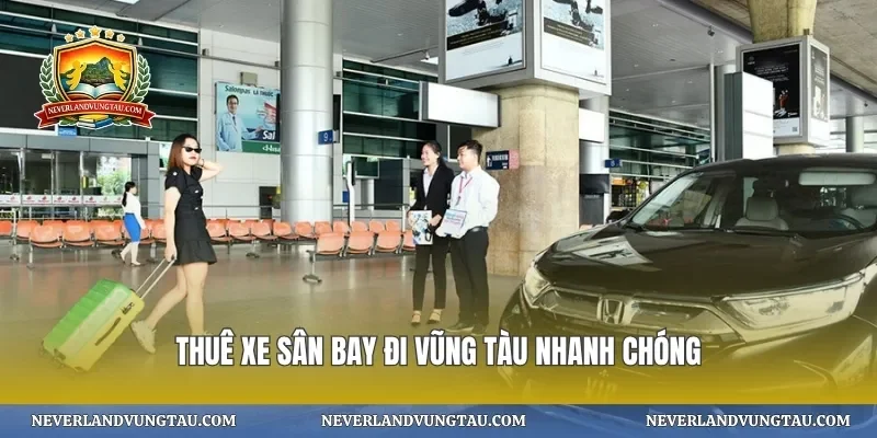 Thuê xe sân bay đi vũng tàu nhanh chóng