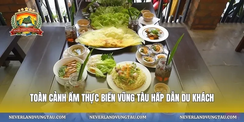 Toàn cảnh ẩm thực biển vũng tàu hấp dẫn du khách