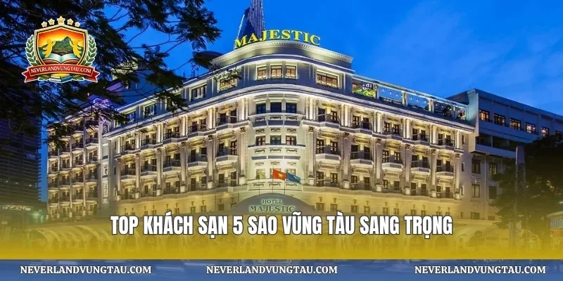 Top khách sạn 5 sao vũng tàu sang trọng