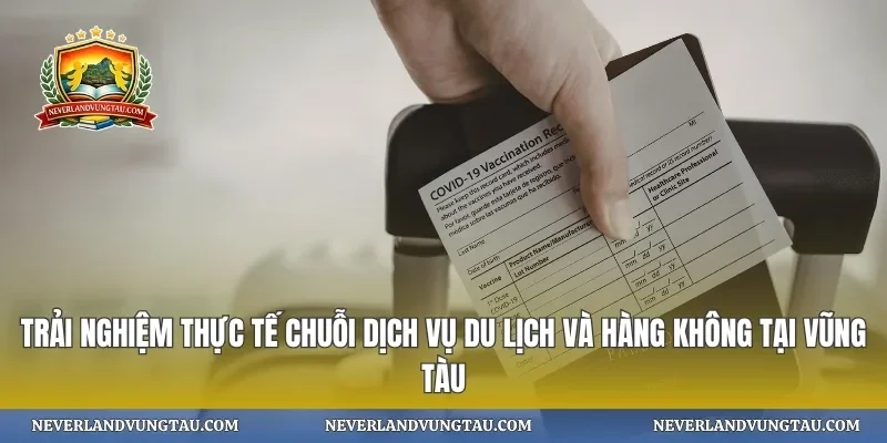 Trải nghiệm thực tế chuỗi dịch vụ du lịch và hàng không tại vũng tàu