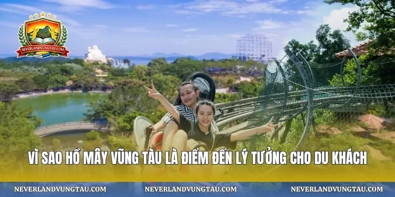 Vì sao hồ mây vũng tàu là điểm đến lý tưởng cho du khách
