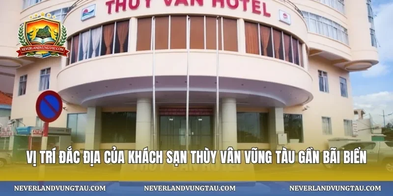 Vị trí đắc địa của khách sạn thùy vân vũng tàu gần bãi biển