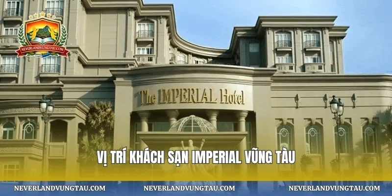 Vị trí khách sạn imperial vũng tàu