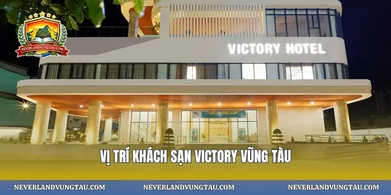 Vị trí khách sạn victory vũng tàu