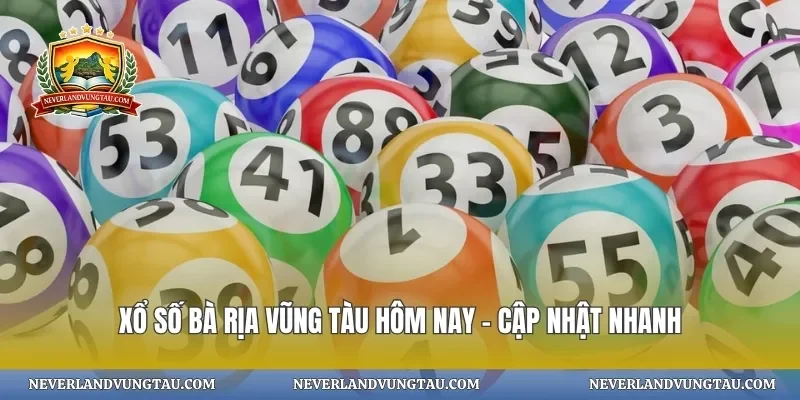 Xổ số bà rịa vũng tàu hôm nay – cập nhật nhanh