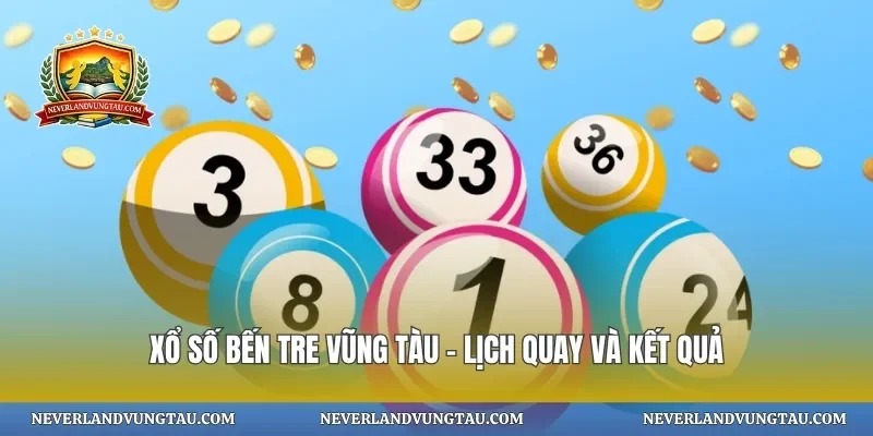 Xổ số bến tre vũng tàu – lịch quay và kết quả