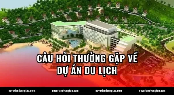 Câu hỏi thường gặp về dự án du lịch