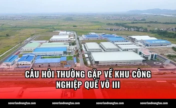 Câu hỏi thường gặp về khu công nghiệp Quế Võ III