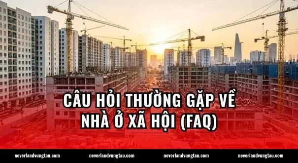 Câu hỏi thường gặp về nhà ở xã hội (FAQ)