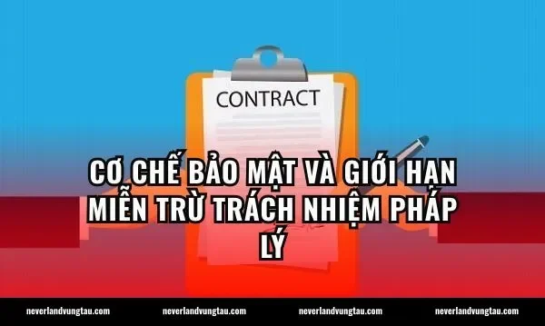 Cơ chế bảo mật và giới hạn miễn trừ trách nhiệm pháp lý