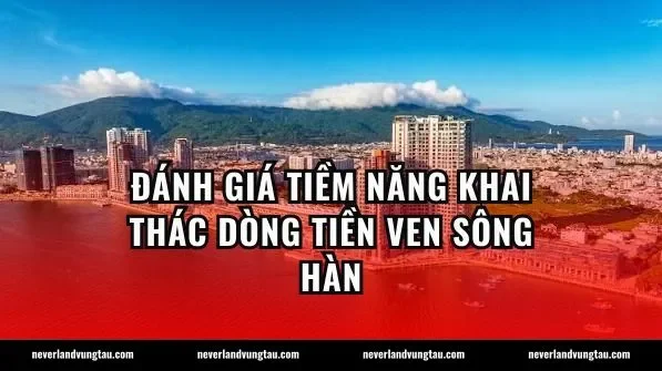 Đánh giá tiềm năng khai thác dòng tiền ven sông Hàn