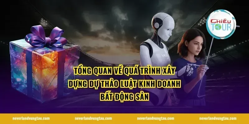 Tổng quan về quá trình xây dựng dự thảo luật kinh doanh bất động sản