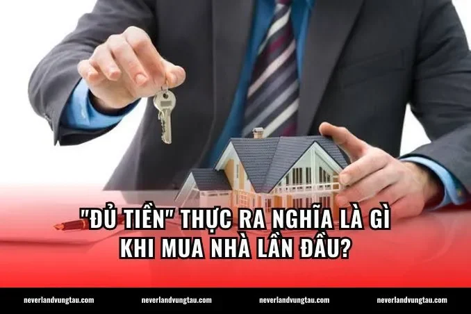 "Đủ tiền" thực ra nghĩa là gì khi mua nhà lần đầu?