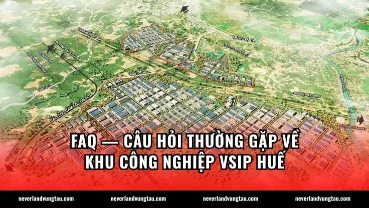 FAQ — Câu hỏi thường gặp về khu công nghiệp VSIP Huế