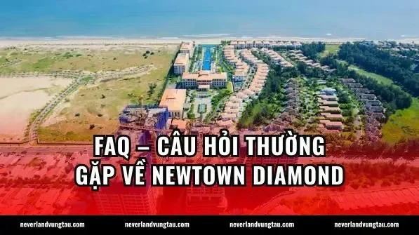FAQ – Câu hỏi thường gặp về Newtown Diamond