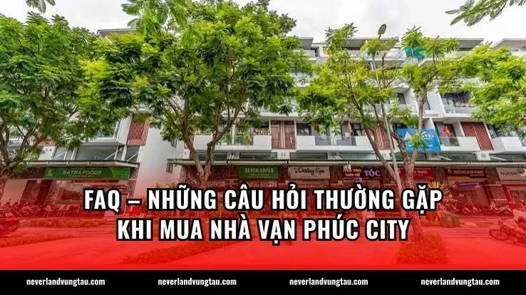 FAQ – Những câu hỏi thường gặp khi mua nhà Vạn Phúc City