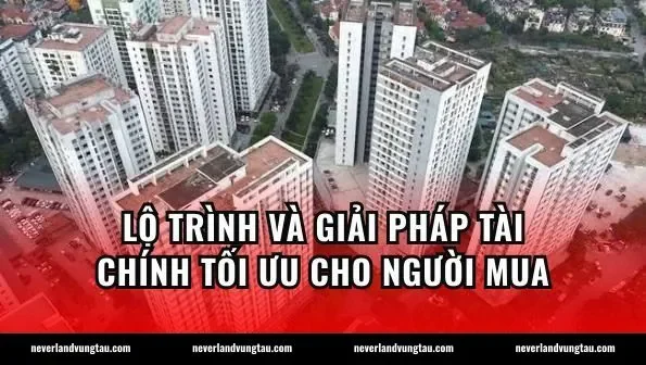 Lộ trình và giải pháp tài chính tối ưu cho người mua
