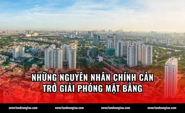 Những nguyên nhân chính cản trở giải phóng mặt bằng