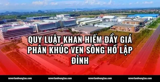 Quy luật khan hiếm đẩy giá phân khúc ven sông hồ lập đỉnh