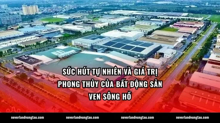 Sức hút tự nhiên và giá trị phong thủy của bất động sản ven sông hồ