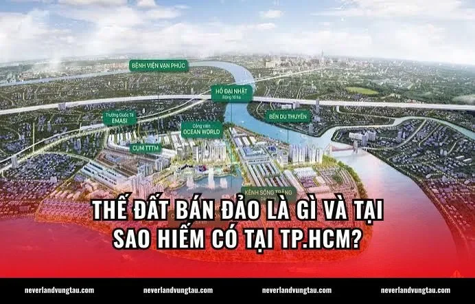 Thế đất bán đảo là gì và tại sao hiếm có tại TP.HCM?