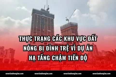 Thực trạng các khu vực đất nóng bị đình trệ vì dự án hạ tầng chậm tiến độ