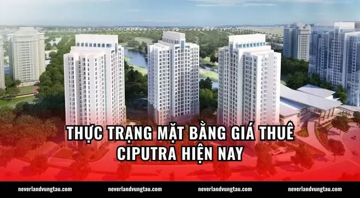 Thực trạng mặt bằng giá thuê Ciputra hiện nay